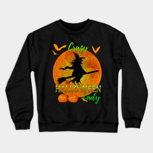 Crazy Halloween Lady Funny Witch Crewneck Sweatshirt